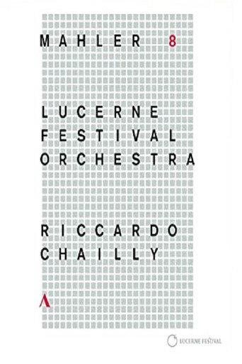 Riccardo Chailly - Mahler [Symphony No. 8] (Lucerne Festival 2016) (2017) poster