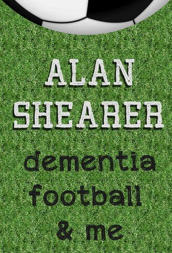 Alan Shearer: Dementia, Football & Me (2017) poster