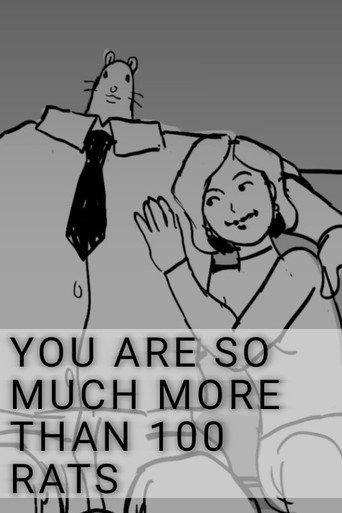 You Are So Much More Than 100 Rats () poster