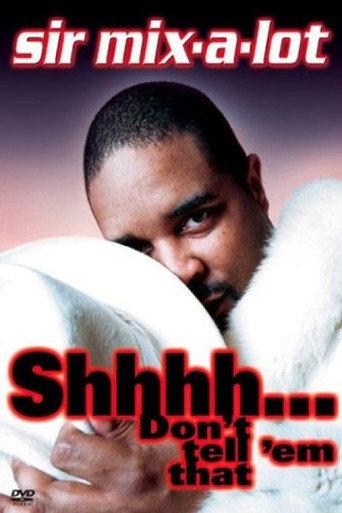 Sir Mix-A-Lot: Shhh...Don't Tell 'Em That (2004) poster