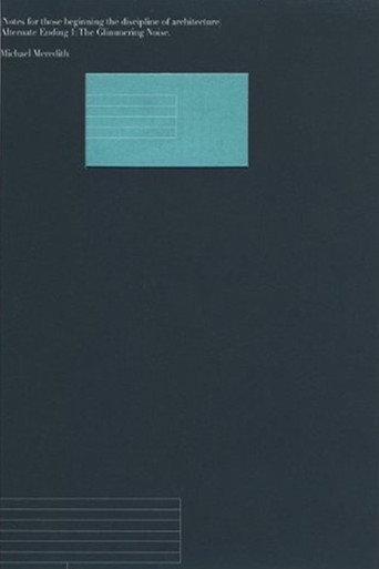 Notes for Those Beginning the Discipline of Architecture - Alternate Ending 1 : the Glimmering Noise (2006) poster