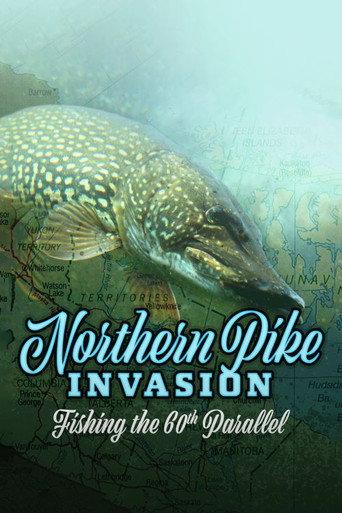 Northern Pike Invasion: Fishing the 60th Parallel (2020) poster
