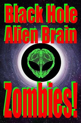 Black Hole Alien Brain Zombies! (2021) poster