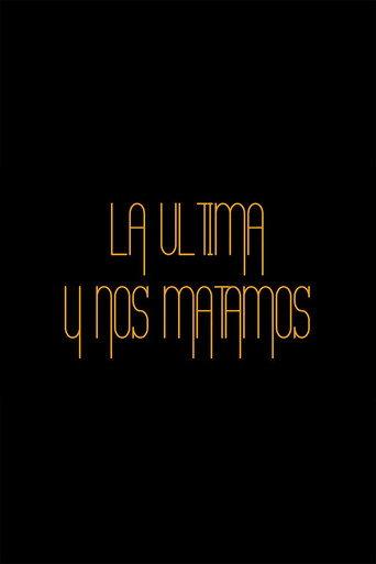 La última y nos matamos (2013) poster