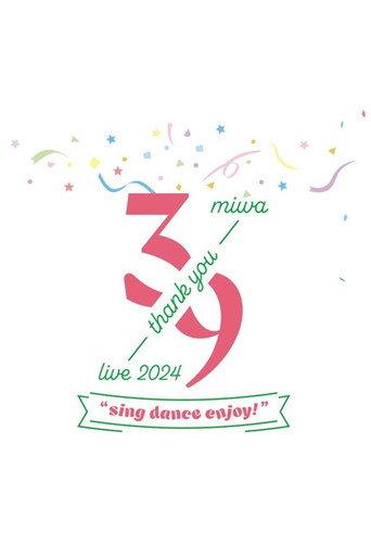 miwa -39 live- 2024 "sing dance enjoy" (2024) poster