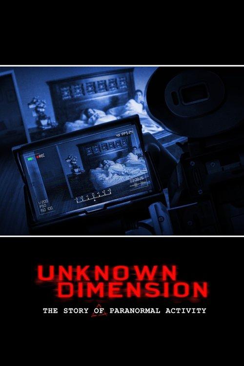 Unknown Dimension: The Story of Paranormal Activity 2021 official movie poster