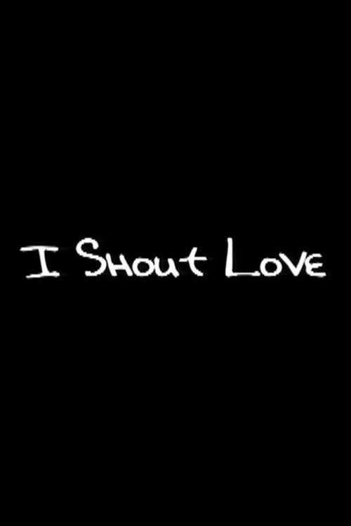I Shout Love 2002 official movie poster