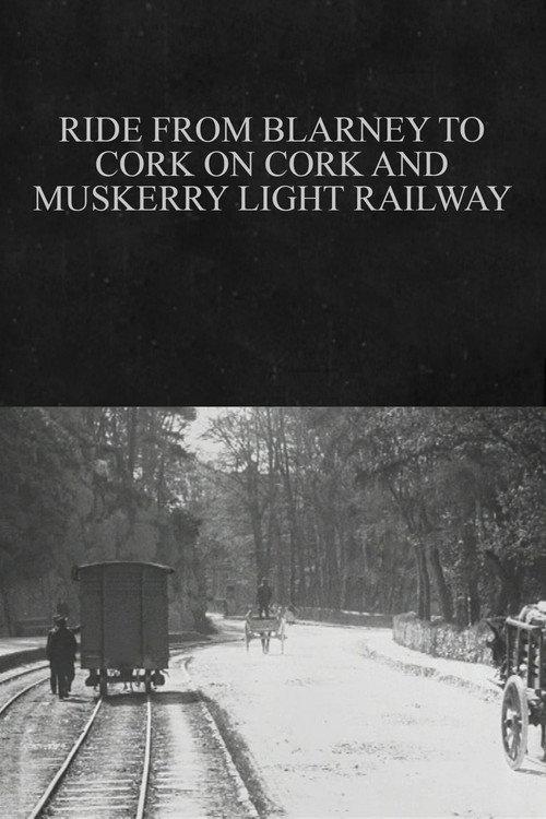 Ride from Blarney to Cork on Cork and Muskerry Light Railway 1902 official movie poster