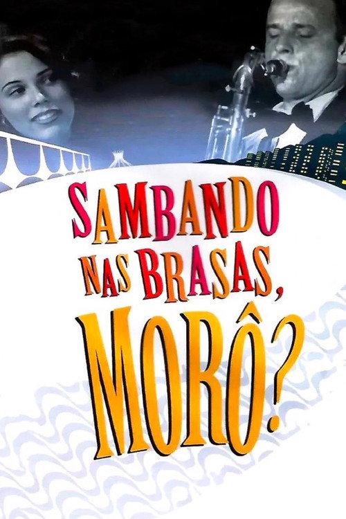 Sambando nas Brasas, Morô? 2007 official movie poster