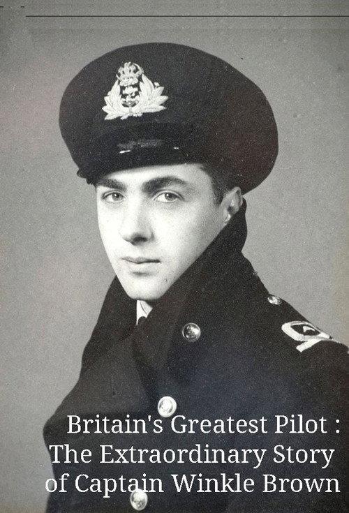 Britain's Greatest Pilot: The Extraordinary Story of Captain Winkle Brown 2014 official movie poster