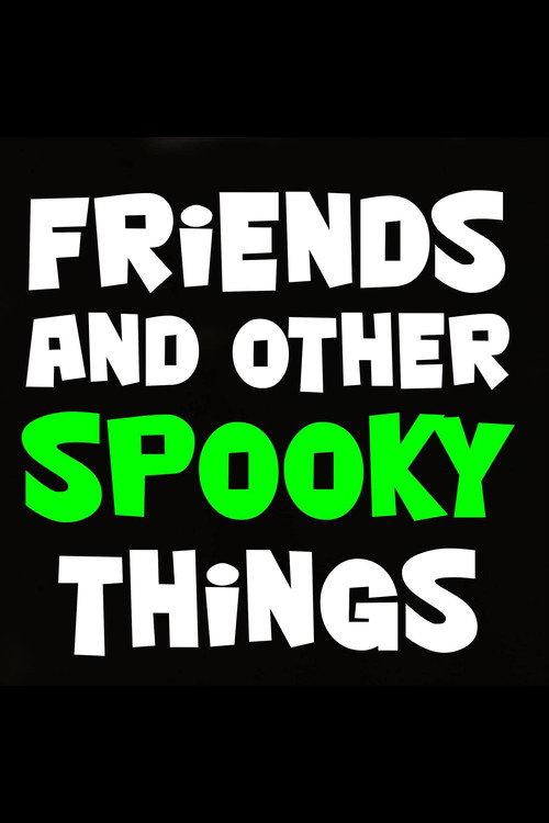 Friends and Other Spooky Things 2018 official movie poster