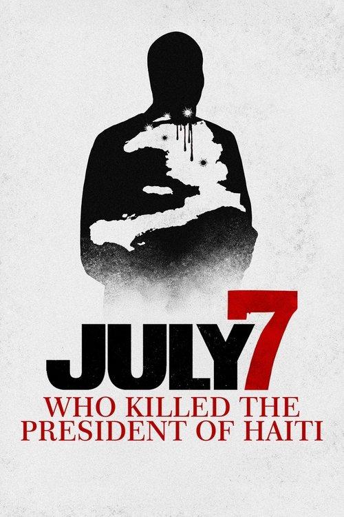 July 7: Who Killed the President of Haiti? 2025 official movie poster