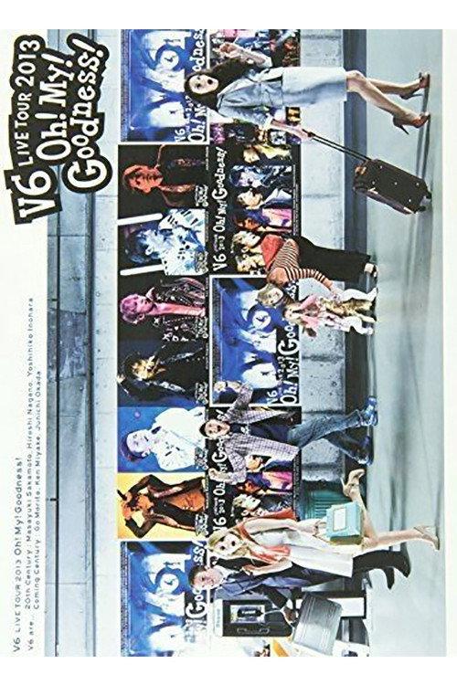 V6 LIVE TOUR 2013 “Oh! My! Goodness!” 2013 official movie poster