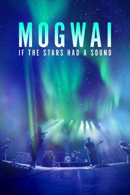 Mogwai: If the Stars Had a Sound 2024 official movie poster