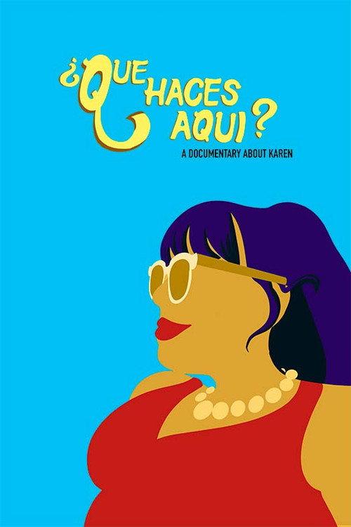 ¿Que Haces Aqui? A Documentary About Karen 2021 official movie poster