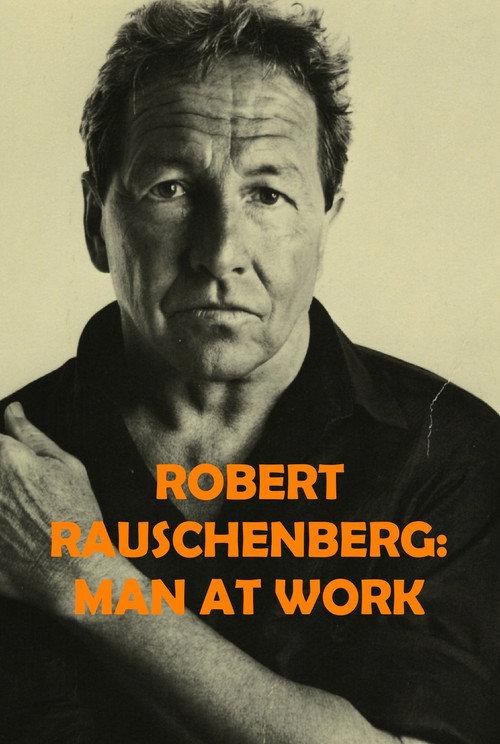 Robert Rauschenberg: Man at Work 1997 official movie poster