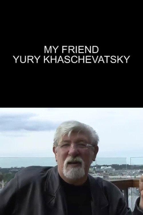 My Friend Yuri Khashchevatsky 2008 official movie poster