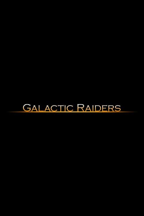Galactic Raiders 2004 official movie poster