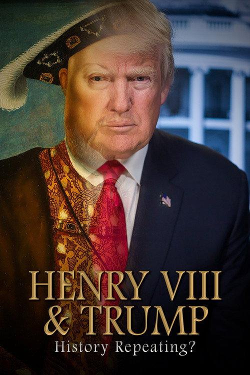 Henry VIII & Trump: History Repeating? 2020 official movie poster