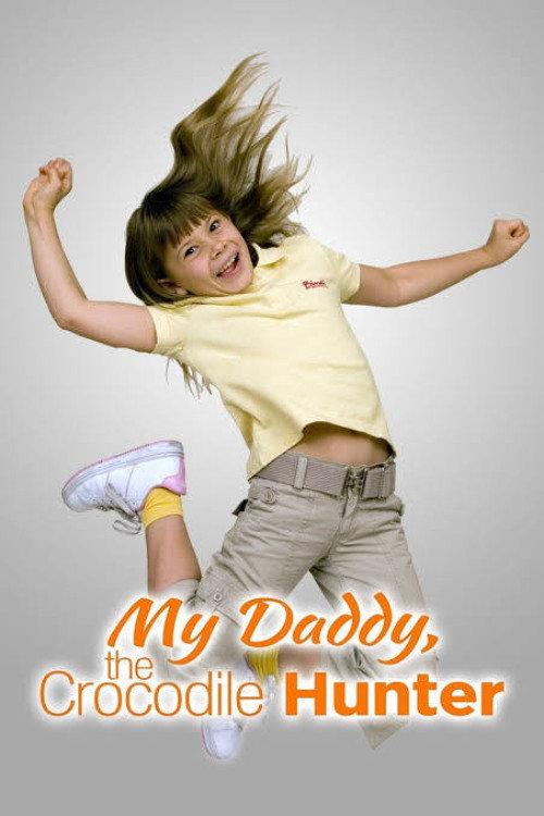 My Daddy, the Crocodile Hunter 2007 official movie poster