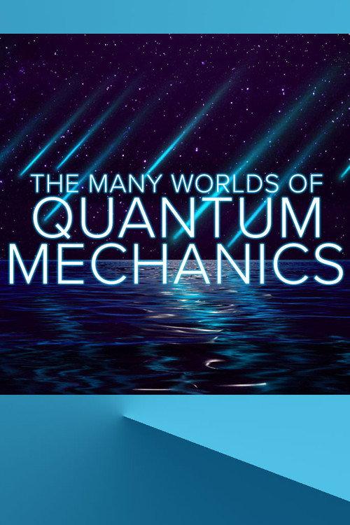 The Many Worlds of Quantum Mechanics 2019 official movie poster