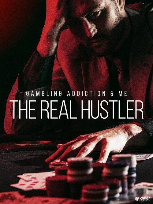 Gambling Addiction & Me: The Real Hustler 2012 official movie poster