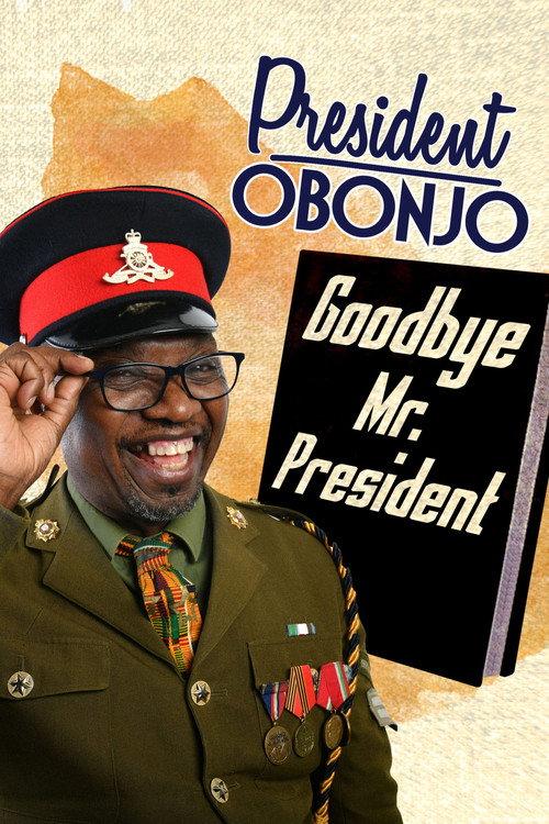 President Obonjo: Goodbye Mr. President 2020 official movie poster