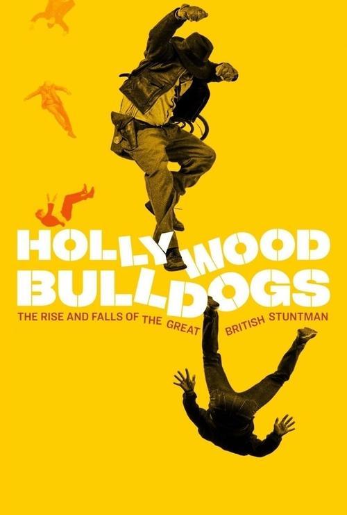 Hollywood Bulldogs: The Rise and Falls of the Great British Stuntman 2021 official movie poster