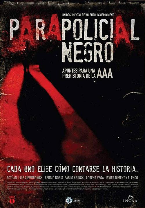 Parapolicial negro: Apuntes para una prehistoria de la triple A 2010 official movie poster