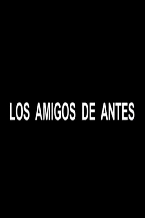 Los Amigos de Antes 2008 official movie poster