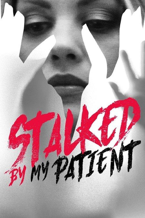 Stalked by My Patient 2018 official movie poster