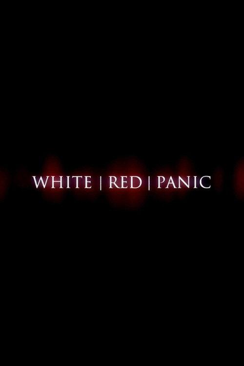 White Red Panic 2008 official movie poster