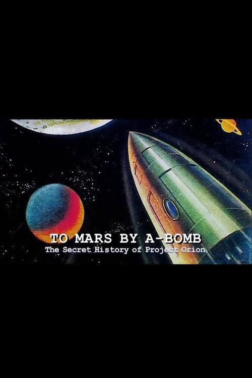 To Mars by A-Bomb: The Secret History of Project Orion 2003 official movie poster