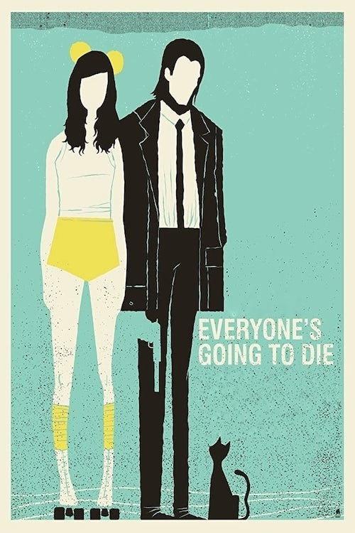 Everyone's Going to Die 2013 official movie poster