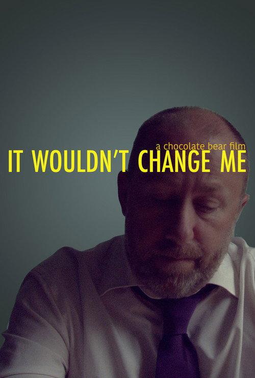 It Wouldn't Change Me 2017 official movie poster