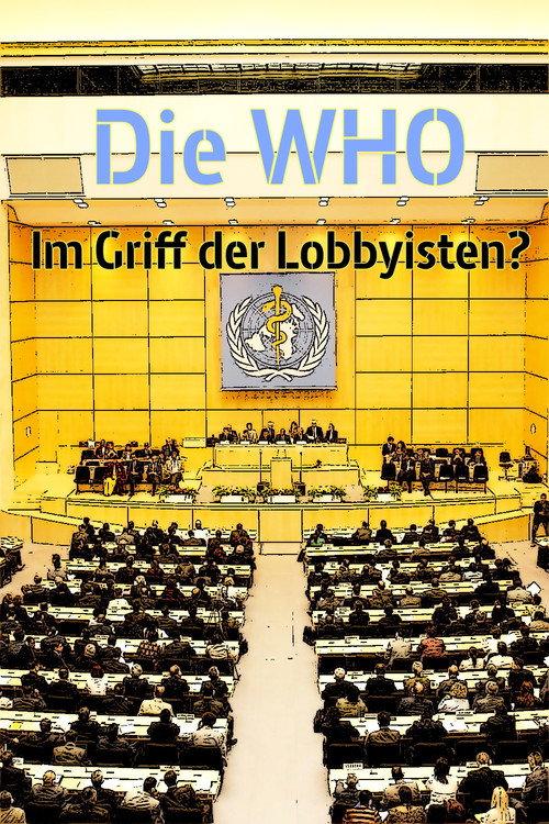 Die WHO - Im Griff der Lobbyisten? 2017 official movie poster