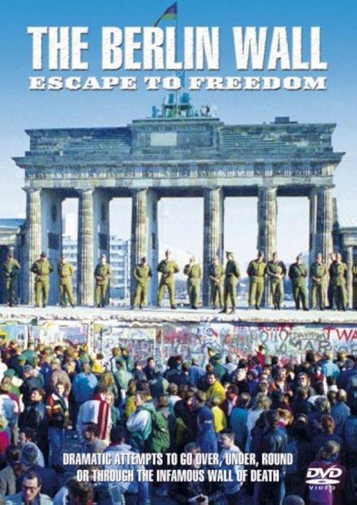 The Berlin Wall:  Escape to Freedom 2006 official movie poster