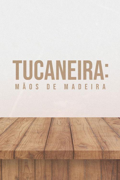 Tucaneira: Wooden Hands 2023 official movie poster