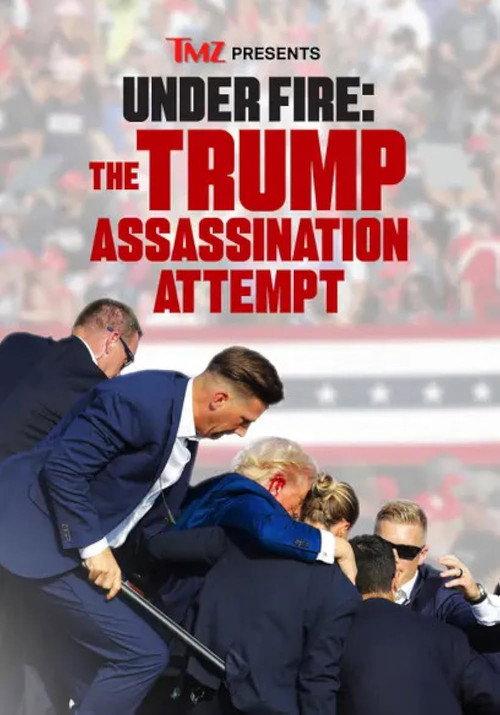 TMZ Presents | Under Fire: The Trump Assassination Attempt 2024 official movie poster
