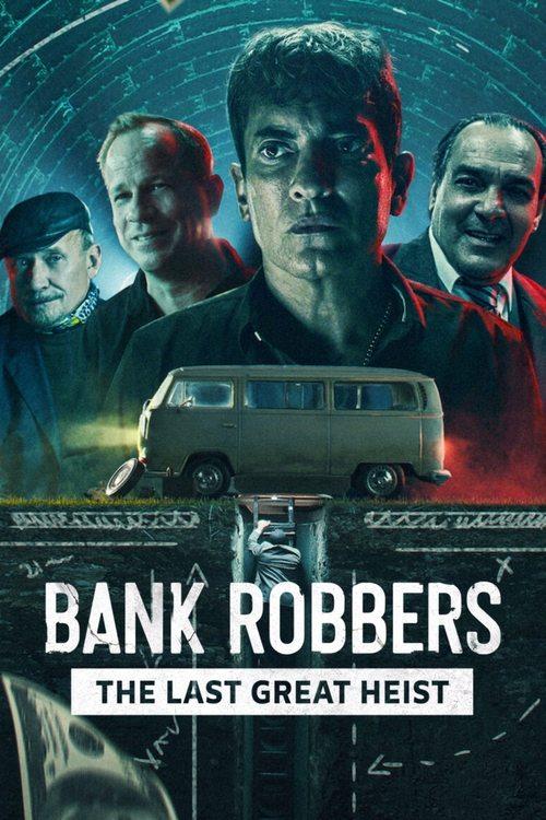 Bank Robbers: The Last Great Heist 2022 official movie poster