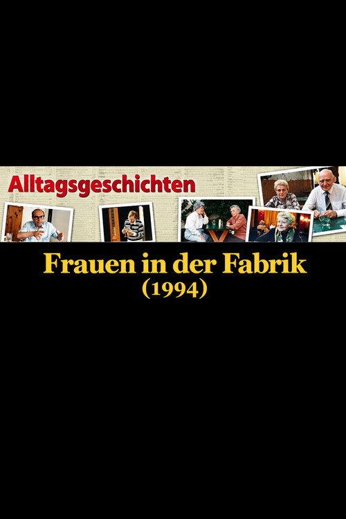 Alltagsgeschichte – Frauen in der Fabrik 1995 official movie poster