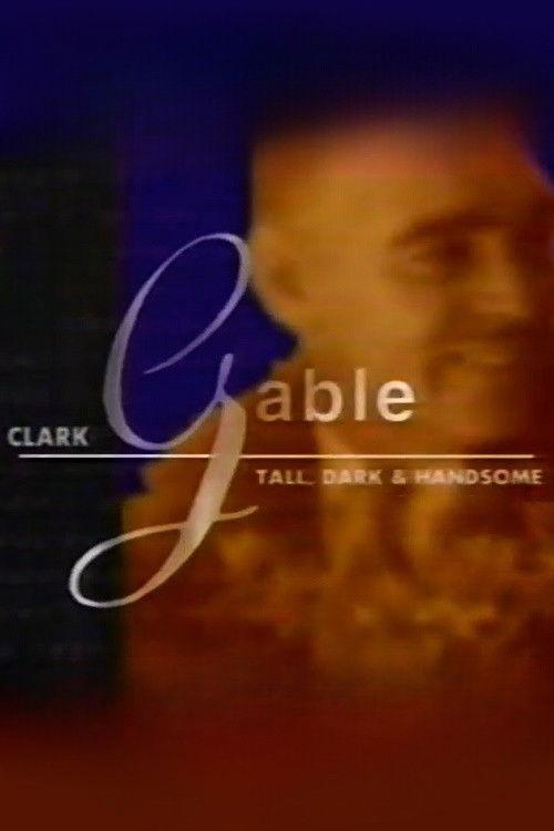 Clark Gable: Tall, Dark, and Handsome 1996 official movie poster