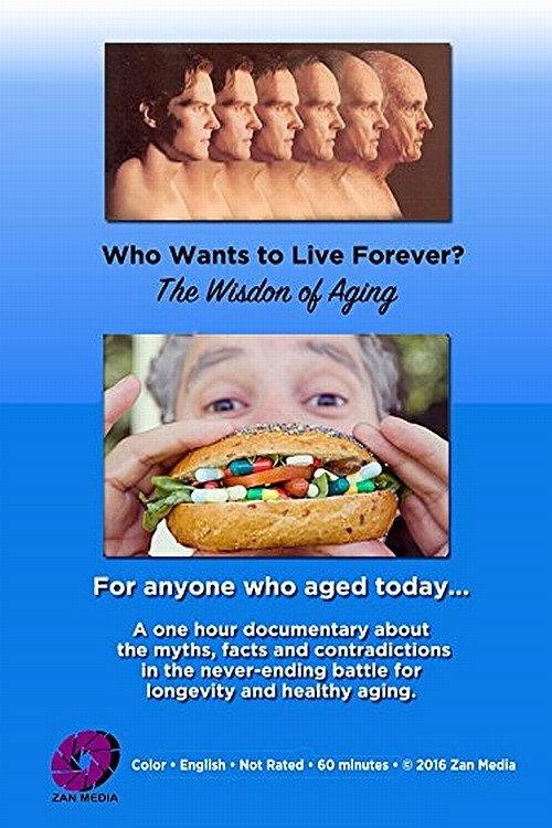 Who Wants to Live Forever? The Wisdom of Aging. 2016 official movie poster