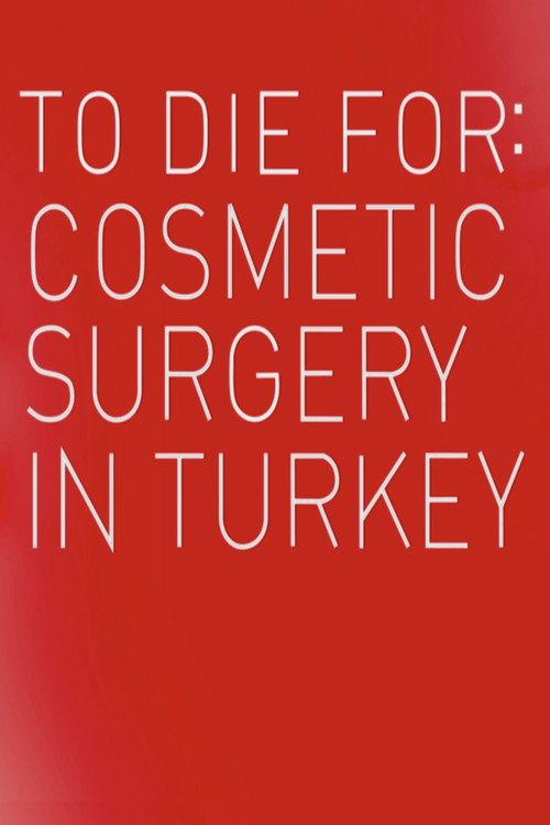 To Die For: Cosmetic Surgery In Turkey 2023 official movie poster