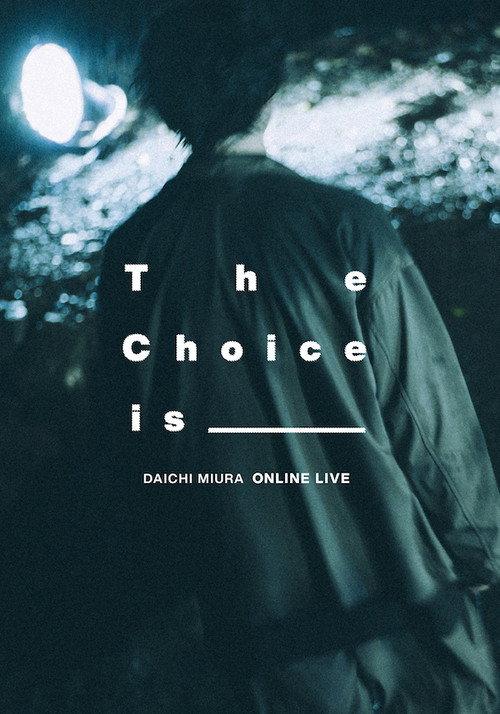 DAICHI MIURA ONLINE LIVE The Choice Is _______ 2020 official movie poster