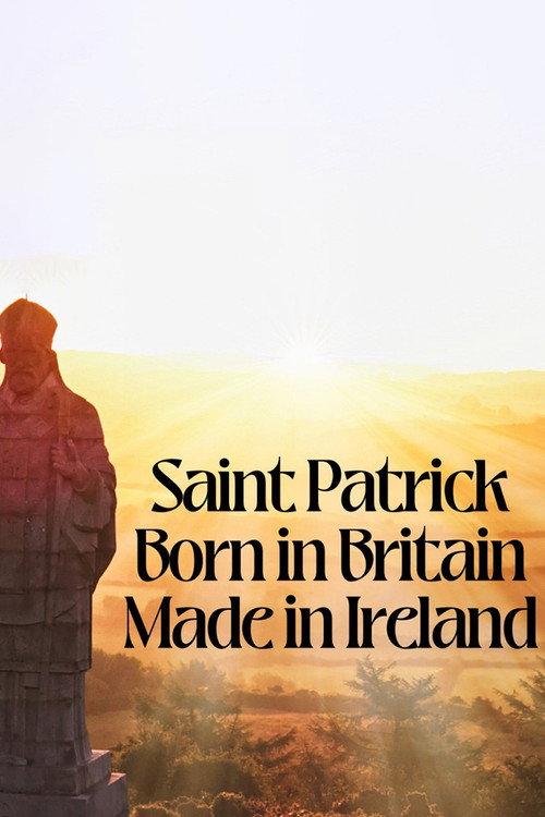 Saint Patrick: Born in Britain, Made in Ireland 2025 official movie poster