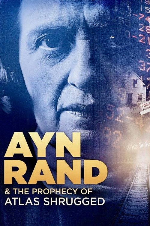 Ayn Rand & the Prophecy of Atlas Shrugged 2011 official movie poster