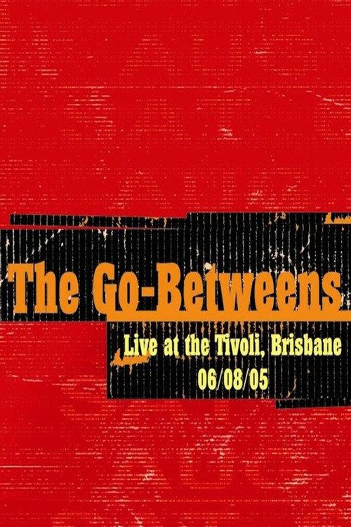 The Go-Betweens: Live at the Tivoli 2006 official movie poster