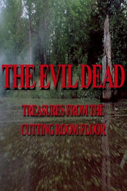 The Evil Dead: Treasures from the Cutting Room Floor 2007 official movie poster