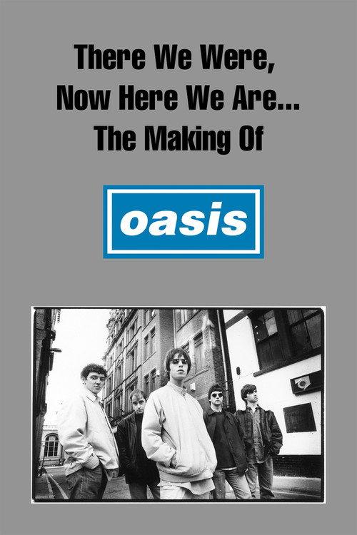 There We Were, Now Here We Are... The Making of Oasis 2004 official movie poster